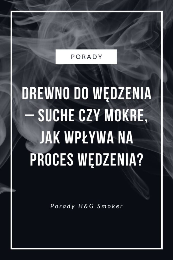 Drewno-do-wedzenia-suche-czy-mokre-jak-wpływa-na-proces-wedzenia